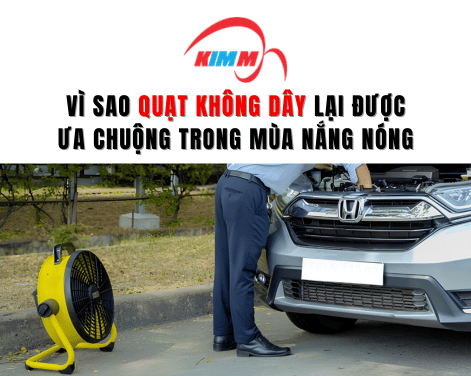Vì Sao Quạt Không Dây Lại Được Ưa Chuộng Trong Mùa Nắng Nóng