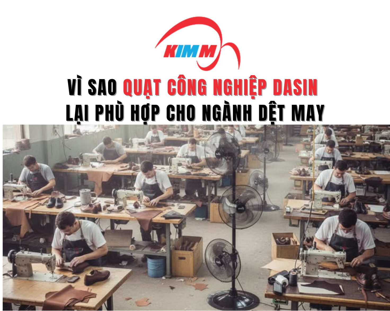 Vì Sao Quạt Công Nghiệp Dasin Lại Phù Hợp Cho Ngành Dệt May