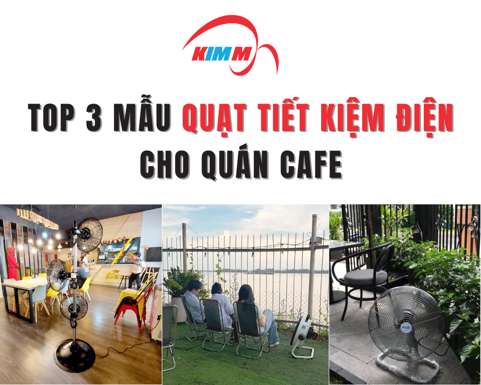 Top 3 Mẫu Quạt Tiết Kiệm Điện Cho Quán Cafe Được Ưa Chuộng