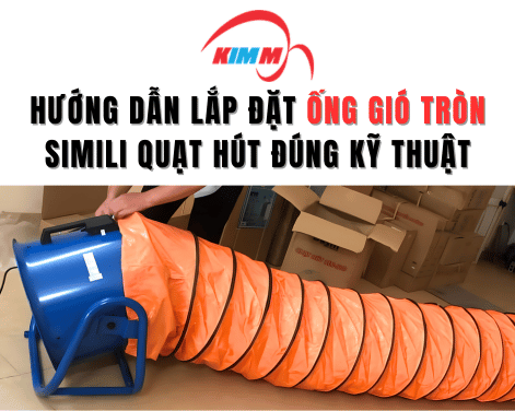 Hướng Dẫn Lắp Đặt Ống Gió Tròn Simili Quạt Hút Đúng Kỹ Thuật