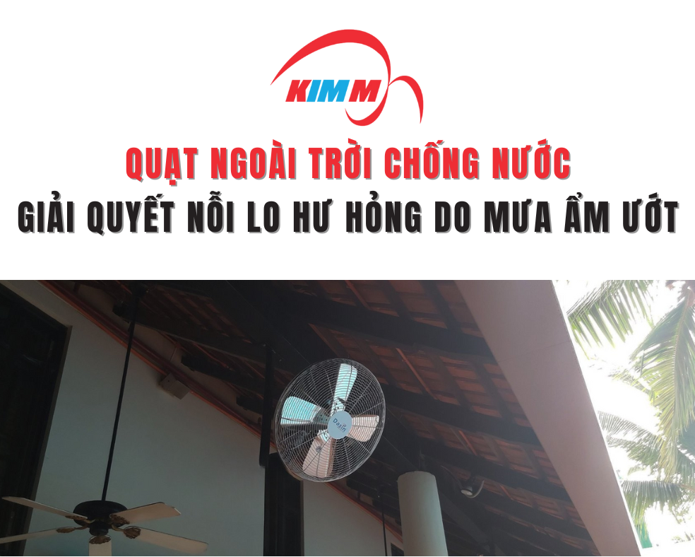 Quạt Ngoài Trời Chống Nước: Giải Quyết Nỗi Lo Hư Hỏng Do Mưa Ẩm Ướt