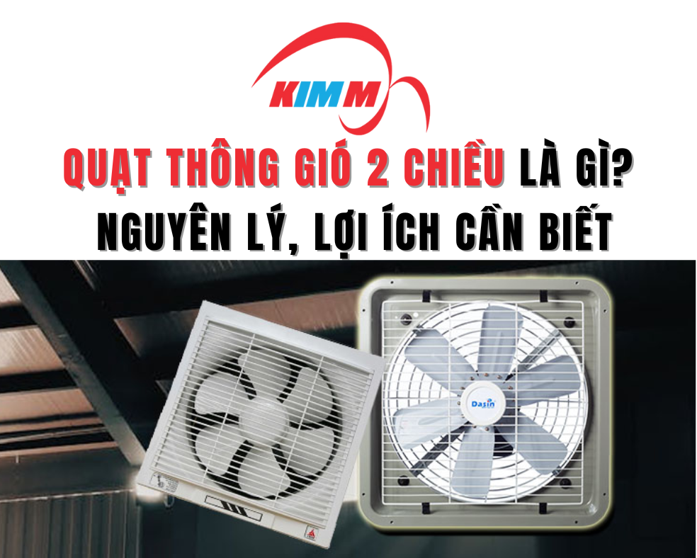 Quạt Thông Gió 2 Chiều Là Gì? Nguyên Lý, Lợi Ích Cần Biết