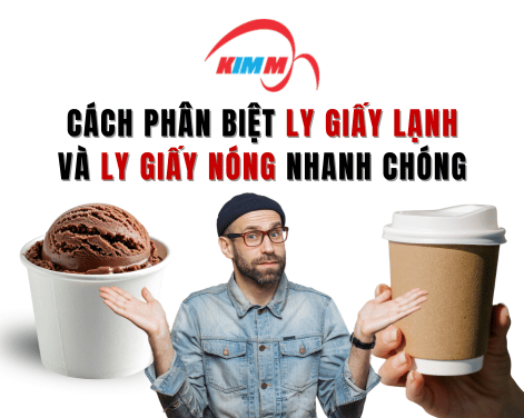 Cách phân biệt ly giấy lạnh và ly giấy nóng nhanh chóng