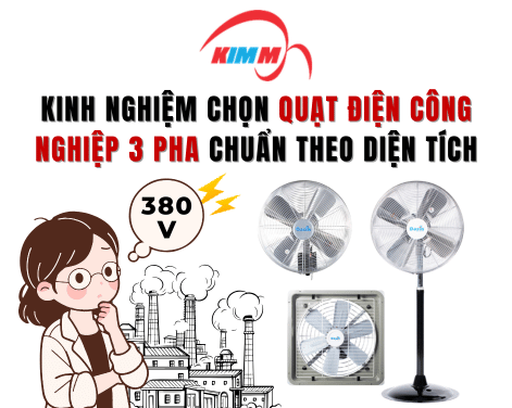 Kinh Nghiệm Chọn Quạt Điện Công Nghiệp 3 Pha Chuẩn Theo Diện Tích