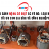So Sánh Động Cơ Quạt AC và DC: Loại Nào Tối Ưu Cho Gia Đình và Công Nghiệp?