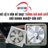 Hé Lộ 5 Vấn Đề Của Quạt Thông Gió Nhà Xưởng Chủ Doanh Nghiệp Cần Biết
