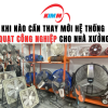 Khi Nào Cần Thay Mới Hệ Thống Quạt Công Nghiệp Cho Nhà Xưởng