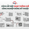Cách lắp đặt quạt thông gió công nghiệp đúng kỹ thuật để đảm bảo hiệu suất tối ưu