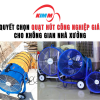 Bí Quyết Chọn Quạt Hút Công Nghiệp Giá Rẻ Cho Không Gian Nhà Xưởng